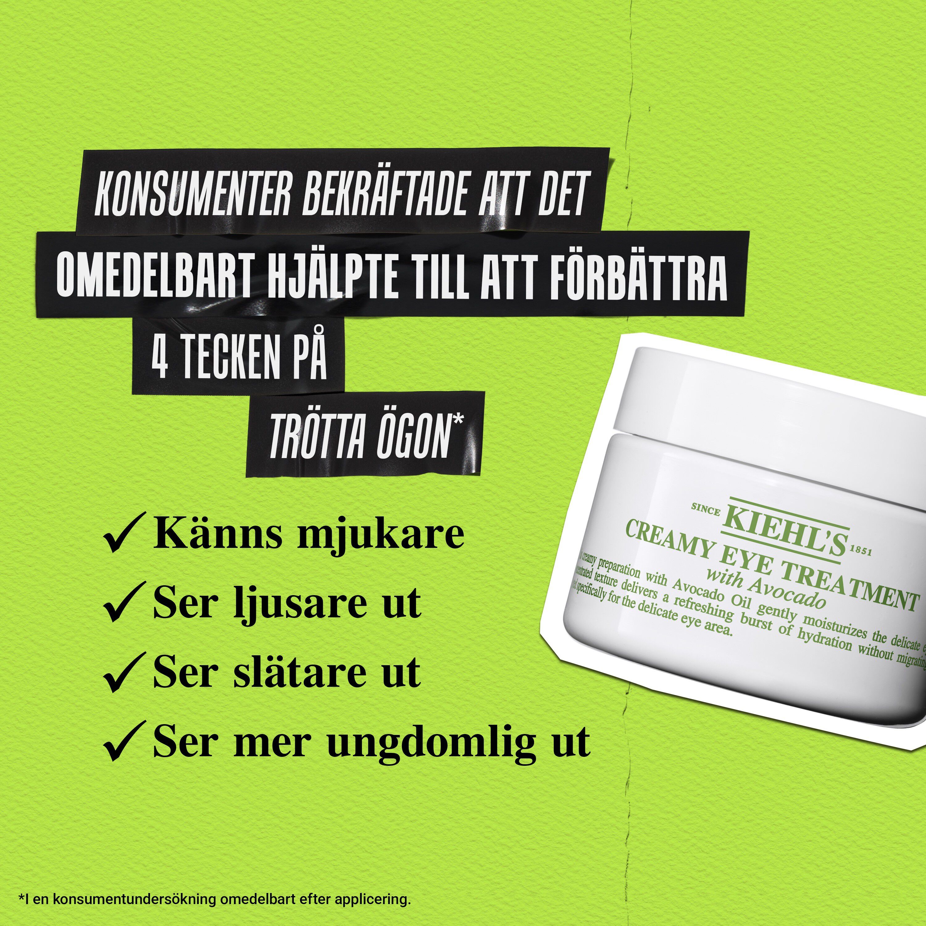 93 % instammer i att ogonområdet ser mindre svullet, slatare och ljusare ut med Creamy Eye Treatment with Avocado